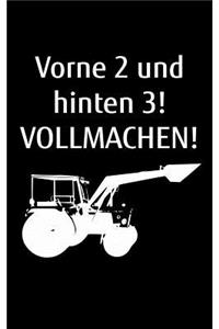 Vorne 2 und hinten 3! Vollmachen!