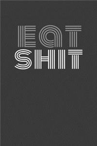 eat shit
