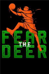 Fear The Deer: Lined Notebook / Diary / Journal To Write In 6"x9" for basketball cheerleaders, basketball coach, basketball fans Gift For Milwaukee Basketball Buck