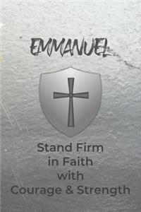 Emmanuel Stand Firm in Faith with Courage & Strength