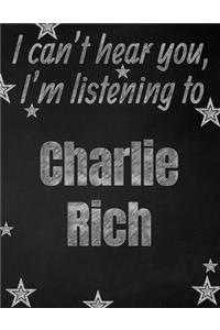 I can't hear you, I'm listening to Charlie Rich creative writing lined notebook