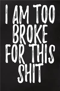 I Am Too Broke For This Shit