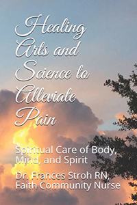 Healing Arts and Science to Alleviate Pain