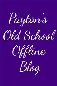 Payton's Old School Offline Blog