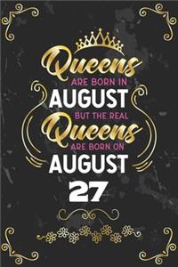 Queens Are Born In August But The Real Queens Are Born On August 27