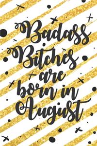 Badass Bitches Are Born In August: Funny Blank Lined Notebook Gift for Women and Birthday Card Alternative for Friend: Gold Stripes