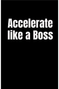 Accelerate Like a Boss