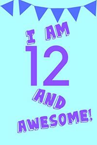 I Am 12 and Awesome!