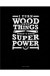 I Turn Wood Into Things What's Your Super Power: Meal Planner