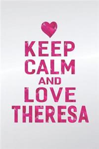 Keep Calm and Love Theresa