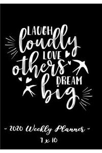 2020 Weekly Planner - Laugh Loudly, Love Others, Dream Big