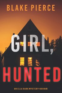 Girl, Hunted (An Ella Dark FBI Suspense Thriller-Book 3)