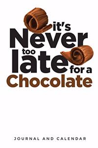 It's Never Too Late For A Chocolate