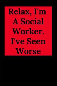 Relax, I'm A Social Worker. I've Seen Worse