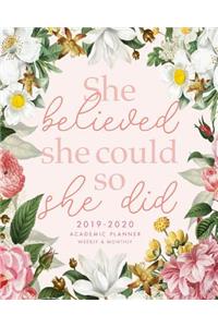 She Believed She Could So She Did 2019-2020 Academic Planner Weekly and Monthly