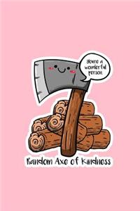 Random Axe Of Kindness