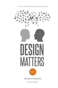 Design Matters Volume 1. Education & Vocation
