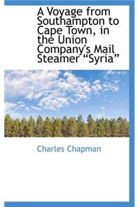 A Voyage from Southampton to Cape Town, in the Union Company's Mail Steamer Syria