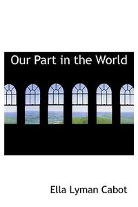 Our Part in the World