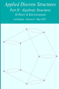 Applied Discrete Structures - Part 2- Algebraic Structures