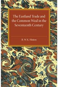 Eastland Trade and the Common Weal in the Seventeenth Century