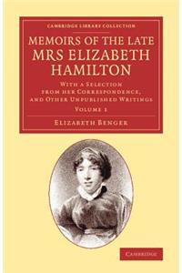 Memoirs of the Late Mrs Elizabeth Hamilton: Volume 1