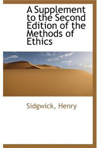 A Supplement to the Second Edition of the Methods of Ethics