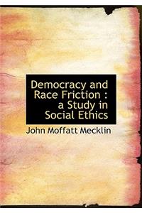 Democracy and Race Friction: A Study in Social Ethics