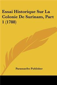 Essai Historique Sur La Colonie De Surinam, Part 1 (1788)