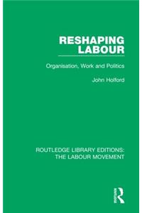 Reshaping Labour