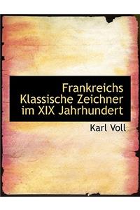 Frankreichs Klassische Zeichner Im XIX Jahrhundert
