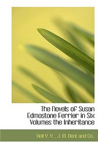 Novels of Susan Edmostone Ferrier in Six Volumes the Inheritance