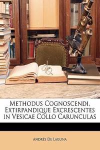 Methodus Cognoscendi, Extirpandique Excrescentes in Vesicae Collo Carunculas