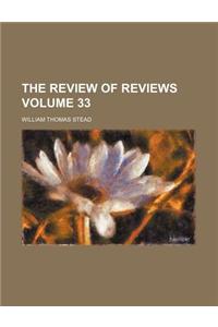 The Review of Reviews Volume 33