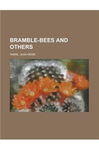 Bramble-Bees and Others