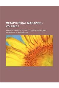 Metaphysical Magazine (Volume 1); A Monthly Review of the Occult Sciences and Metaphysical Philosophy