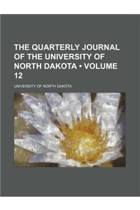The Quarterly Journal of the University of North Dakota (Volume 12)