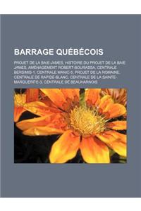 Barrage Quebecois: Projet de La Baie-James, Histoire Du Projet de La Baie James, Amenagement Robert-Bourassa, Centrale Bersimis-1, Centra