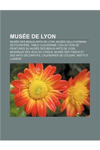Musee de Lyon: Musee Des Beaux-Arts de Lyon, Musee Gallo-Romain de Fourviere, Table Claudienne