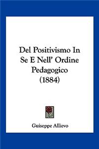 Del Positivismo In Se E Nell' Ordine Pedagogico (1884)
