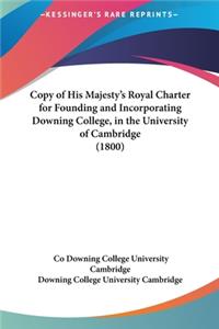 Copy of His Majesty's Royal Charter for Founding and Incorporating Downing College, in the University of Cambridge (1800)