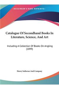 Catalogue of Secondhand Books in Literature, Science, and Art