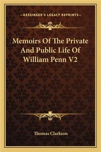 Memoirs Of The Private And Public Life Of William Penn V2