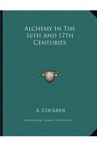 Alchemy in the 16th and 17th Centuries
