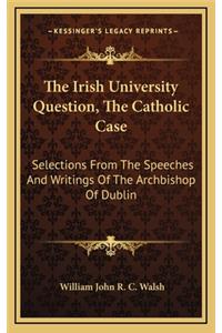 The Irish University Question, the Catholic Case
