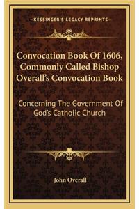 Convocation Book of 1606, Commonly Called Bishop Overall's Convocation Book