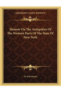 Memoir On The Antiquities Of The Western Parts Of The State Of New-York