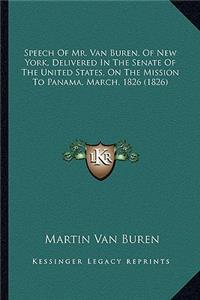 Speech of Mr. Van Buren, of New York, Delivered in the Senatspeech of Mr. Van Buren, of New York, Delivered in the Senate of the United States, on the