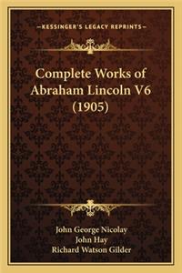 Complete Works of Abraham Lincoln V6 (1905)