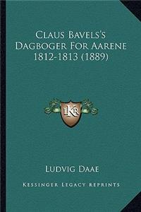 Claus Bavels's Dagboger for Aarene 1812-1813 (1889)